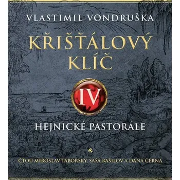 Křišťálový klíč IV. - Hejnické pastorále - 2 CDmp3 (Čte Miroslav Táborský, Saša Rašilov, Černá Dana) Vlastimil Vondruška