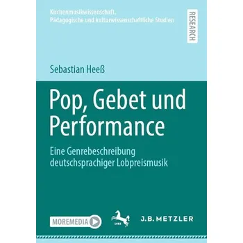 Pop, Gebet und Performance - Heeß, Sebastian