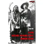 Slavní náčelníci, pistolníci a bitvy…