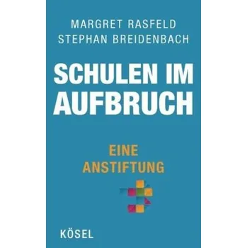 Německý jazyk Schulen im Aufbruch - Eine Anstiftung - Rasfeld, Margret