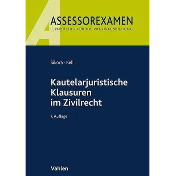 Kautelarjuristische Klausuren im Zivilrecht - Sikora, Markus [DE] (2025, Brožovaná, Vahlen Franz GmbH)
