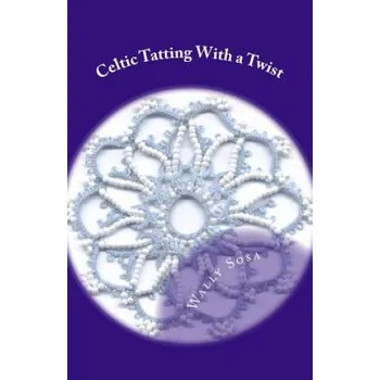 Učebnice Celtic Tatting With a Twist (Wally Sosa)(Brožovaná)