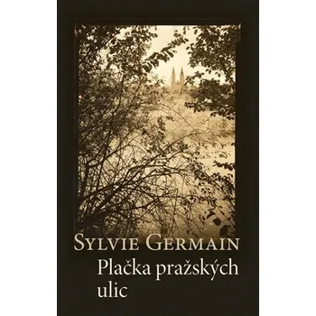 Plačka pražských ulic - Germainová Sylvie