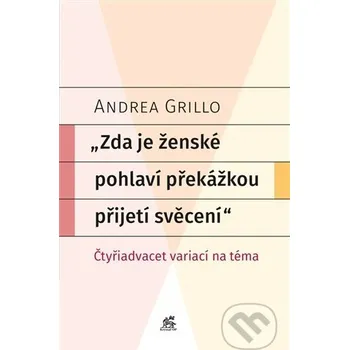 Kniha Zda je ženské pohlaví překážkou přijetí svěcení - Andrea Grillo Krystal OP
