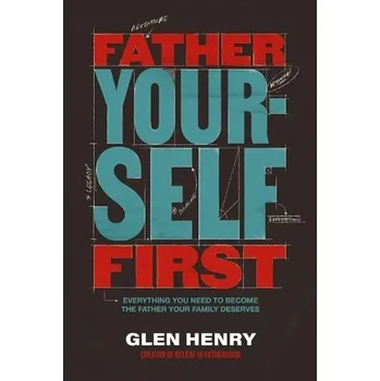 Father Yourself First - Henry, Glen