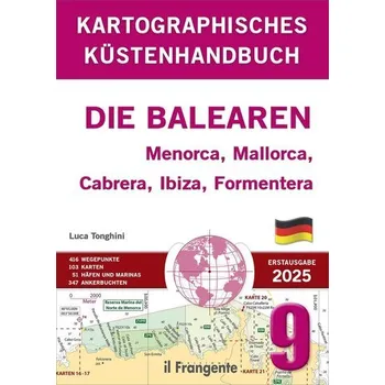 Kartografisches Küstenhandbuch 9. Die Balearen. Menorca, Mallorca, Cabrera, Ibiza, Formentera. Auch online verfügbar - Tonghini, Luca