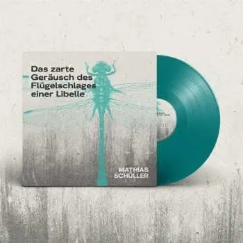 Hudba LP Mathias Schüller: Das Zarte Geräusch Des Flügelschlages Einer Libelle (green Vinyl)