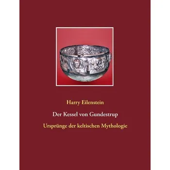 Der Kessel von Gundestrup - Eilenstein, Harry