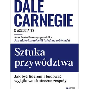 Osobní rozvoj Sztuka przywództwa. Jak być liderem i budować wyjątkowo skuteczne zespoły – Dale Carnegie & Associates (PL)