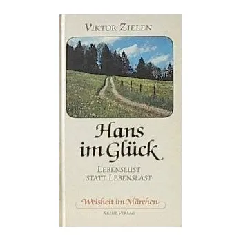 Hans ve štěstí: Radost ze života místo životní tíhy (Moudrost v pohádkách)