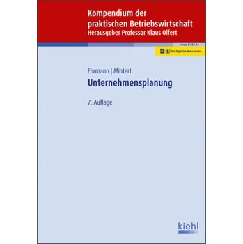 Kompendium der praktischen Betriebswirtschaft: Unternehmensplanung - Ehrmann, Harald