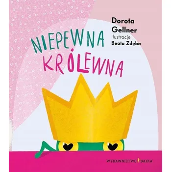 Umění Niepewna królewna Dorota Gellner