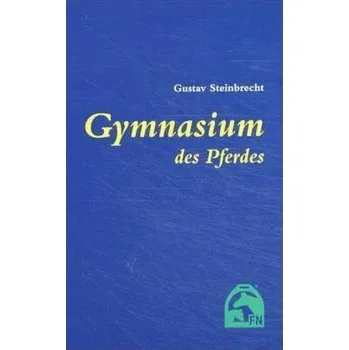 Gymnasium des Pferdes - Steinbrecht, Gustav