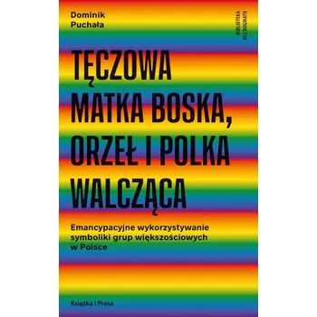 Umění Tęczowa Matka Boska, orzeł i polka walcząca PUCHAŁA DOMINIK