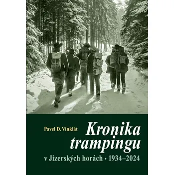 Kronika trampingu v Jizerských horách 1934-2024 - Pavel D. Vinklát (2024, pevná)