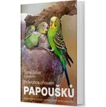 Průvodce chovem papoušků - Tony Silva…