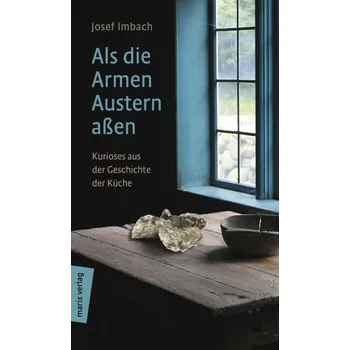 Když chudí jedli ústřice: Zajímavosti z historie kuchyně