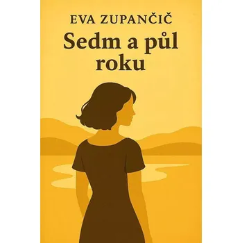 Sedm a půl roku - Eva Zupančič (2025, brožovaná)