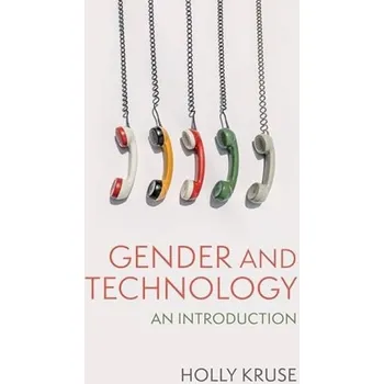 Gender and Technology - Kruse, Holly
