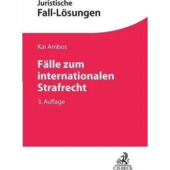 Fälle zum internationalen Strafrecht - Ambos, Kai [DE] (2025, Brožovaná, C.H. Beck)