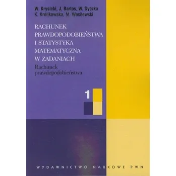 Rachunek prawdopodobieństwa i statystyka matematyczna w zadaniach część 1 - Krysicki W., Bartos J., Dyczka W.