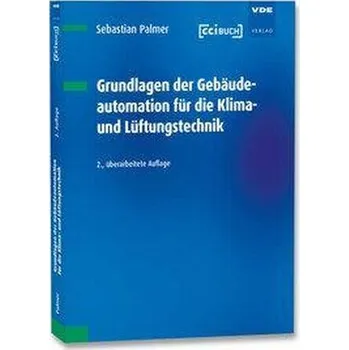 Grundlagen der Gebäudeautomation für die Klima- und Lüftungstechnik - Palmer, Sebastian