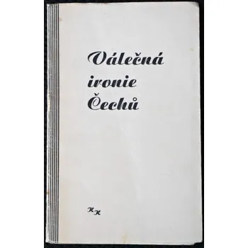 Válečná ironie Čechů - Miloslav Baláš