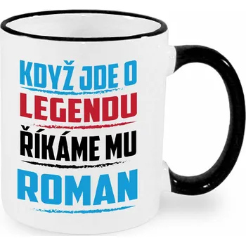 VÝPRODEJ - Hrnek - Když jde o legendu, říkáme mu Roman