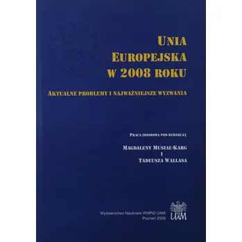 Umění Unia Europejska w 2008 roku Aktualne problemy i najważniejsze wyzwania Magdalena Musiał-Karg, Tadeusz Wallas