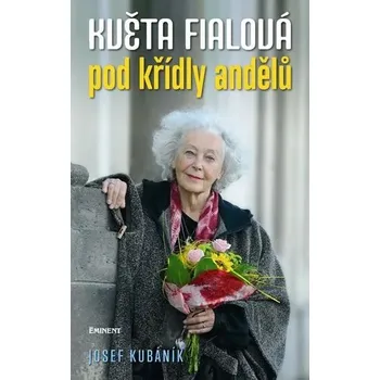 Umění Květa Fialová - Pod křídly andělů Kubáník Josef