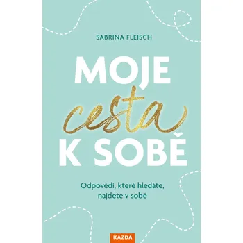Osobní rozvoj Moje cesta k sobě - Sabrina Fleisch (2025, pevná)