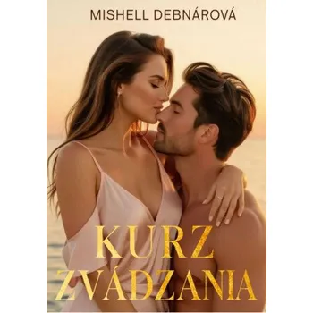 Kniha Kurz zvádzania - Mishell Debnárová