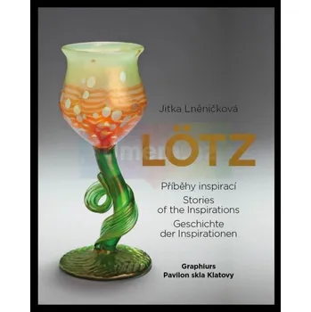 Umění Lötz : Příběhy inspirací - Jitka Lněničková + dárek Zdarma