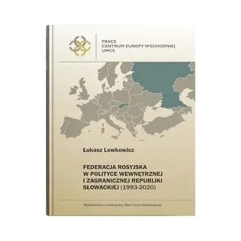 Umění Federacja Rosyjska w polityce wewnętrznej i zagranicznej Republiki Słowackiej (1993-2020) Łukasz Lewkowicz