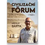 Civilizační fórum Výběr I. - Miroslav Bárta (2023, pevná)