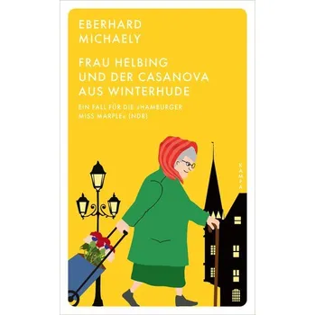 Frau Helbing und der Casanova aus Winterhude - Michaely, Eberhard [DE] (2025, Brožovaná, Kampa Verlag)
