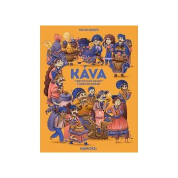 Příprava kávy Káva – ilustrované dejiny dúšok po dúšku - Dávid Soboň (SK)