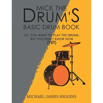 Příslušenství pro bicí nástroj MICK THE DRUM'S Basic Drum Book - Michael Higgins