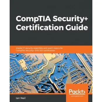 Technika CompTIA Security+ Certification Guide: Master IT security essentials and exam topics for CompTIA Security+ SY0-501 certification – Ian Neil (EN)