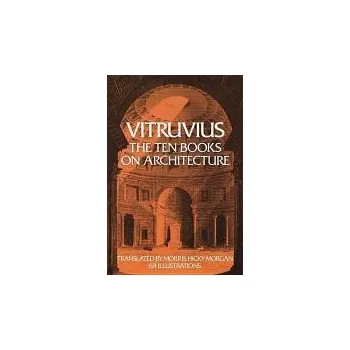 On Architecture: Bks. I-X - Vitruvius a Morgan, M.H.
