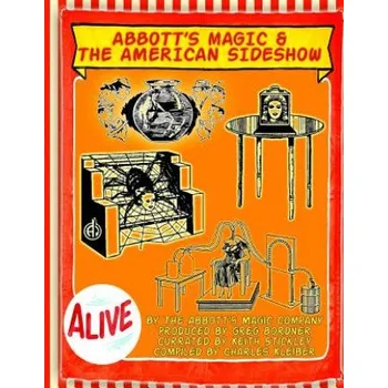 Učebnice Abbott's Magic And The American Side Show: Step Right Up - You Have To See It To Believe It! – Abbotts Magic (EN)