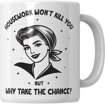 Keramický hrnek 330 ml valentýnský na kávu čaj do kanceláře den matek ŽEN křest svatba housework wont kill you but why take a chance