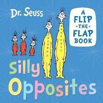 Cizí jazyk Silly Opposites: A flip-the-flap book