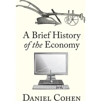 A Brief History of the Economy - Cohen, Daniel