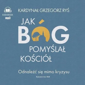 Jak Bóg pomyślał Kościół audiobook Grzegorz Ryś, Tomasz Wysocki