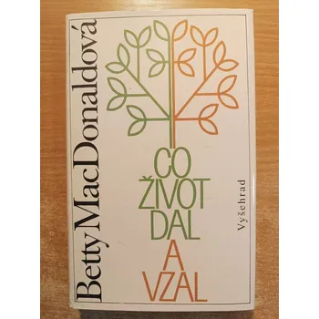 Co život dal a vzal