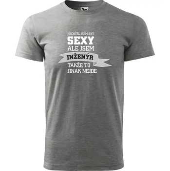 Pánské oblečení Sablio Tričko s potiskem Nechtěl jsem být sexy, ale jsem inženýr - šedé L