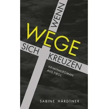 Wenn Wege sich kreuzen - Härdtner, Sabine