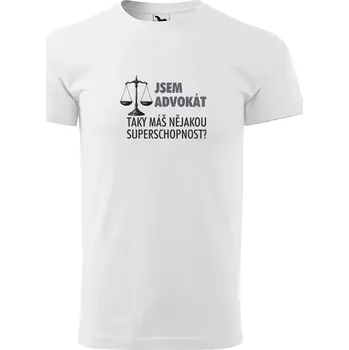 Sablio Tričko s potiskem Jsem advokát, taky máš nějakou superschopnost? - bílé S