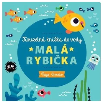 První čtění Malá rybička - Kouzelná knížka do vody - Americo, Tiago